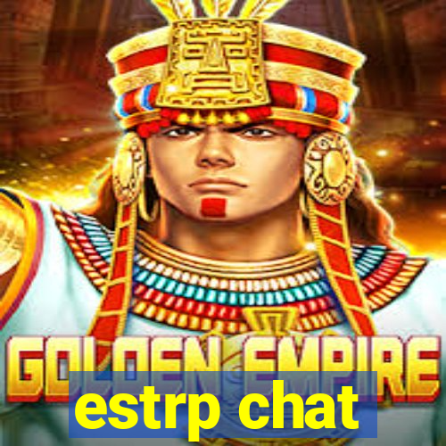 estrp chat